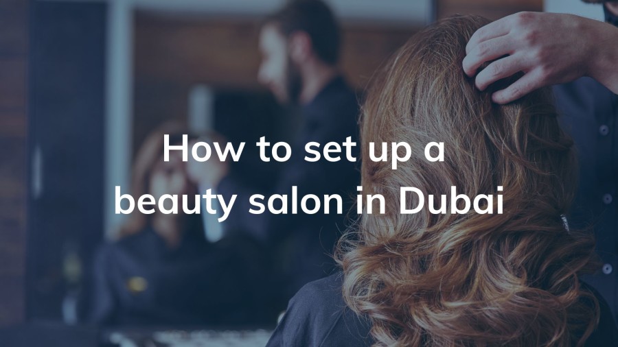 How to Set Up a Beauty Salon in Dubai