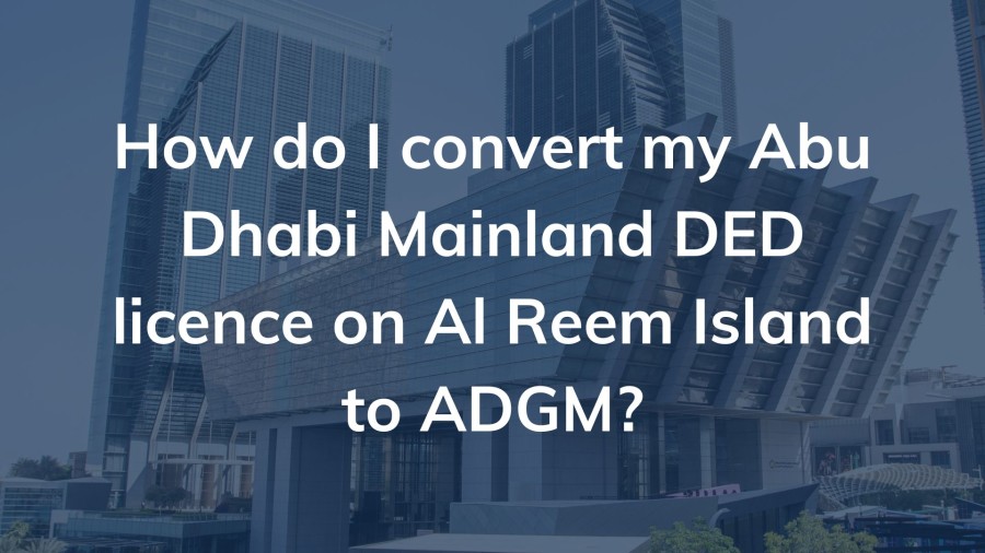 Al Reem Island Businesses will need to convert to an ADGM licence