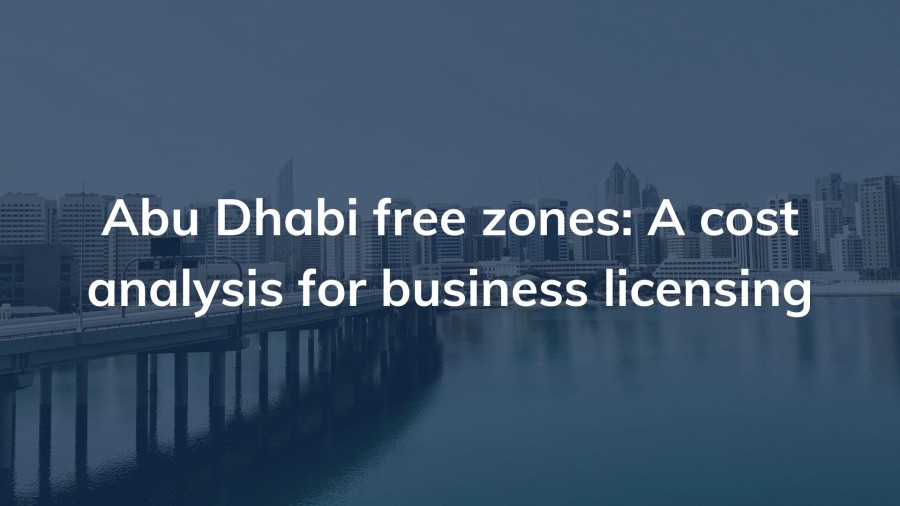 Abu Dhabi free zones: A cost analysis for business licensing | PRO Partner Group