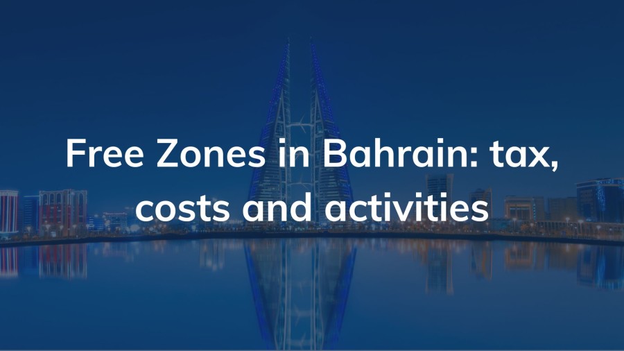 Free Zones in Bahrain: Tax Exemptions, Costs, and Activities