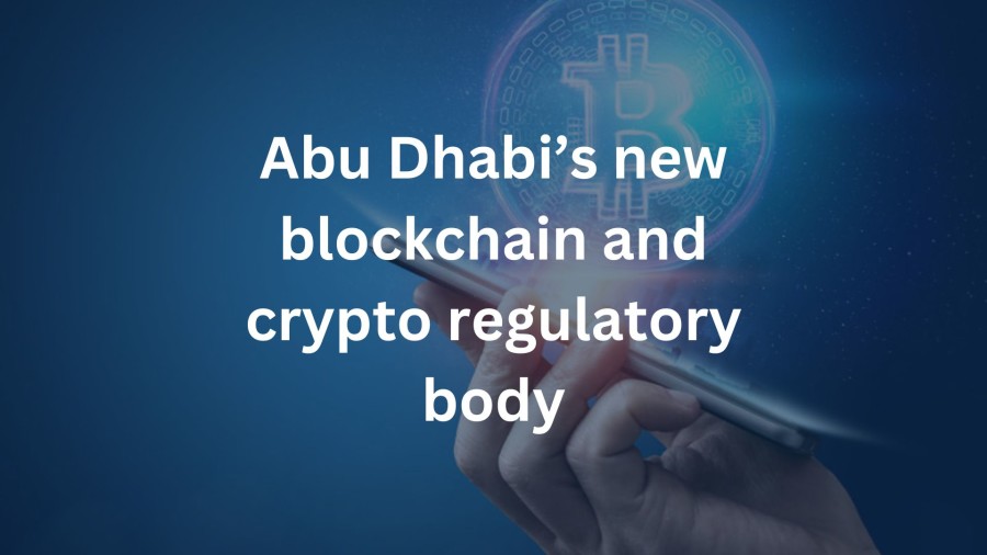 Abu Dhabi’s new blockchain and crypto regulatory body | Sovereign PPG