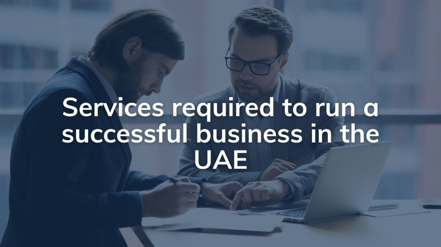 Services required to run a successful business in the UAE