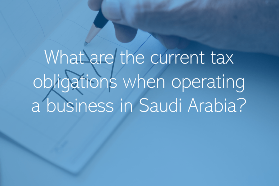 What are the current tax obligations when operating a business in Saudi Arabia