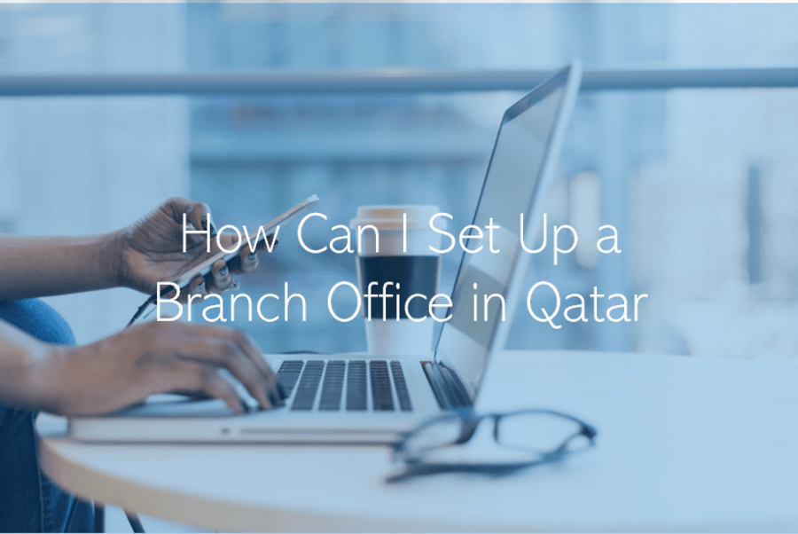 How to set up a Foreign Branch Office in Qatar