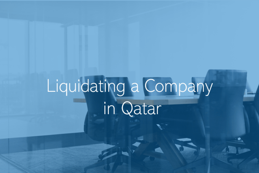 The Process of Liquidating a Company in Qatar