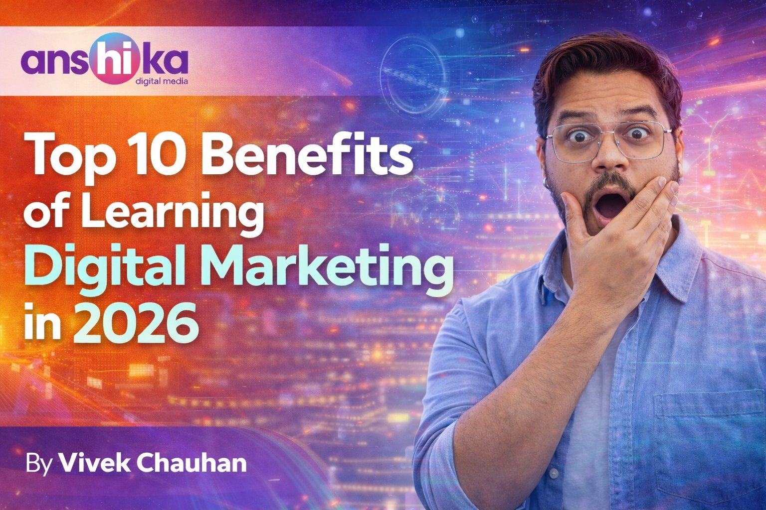 Top 10 benefits of learning digital marketing in 2026