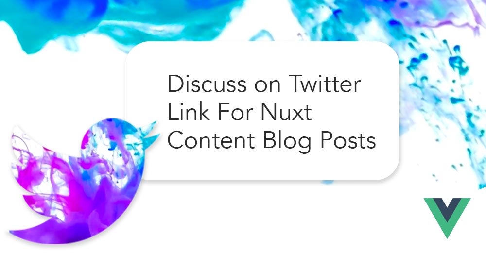 Discuss on Twitter Link For Nuxt Content Blog Posts