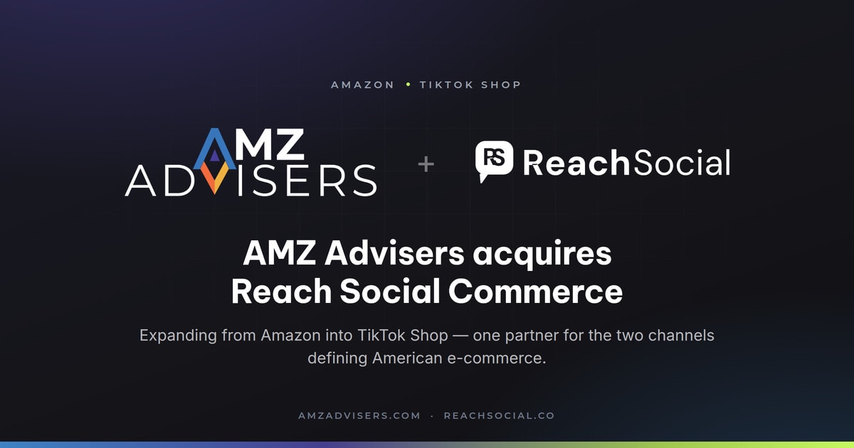 AMZ Advisers Acquires Reach Social Commerce, Expanding from Amazon into TikTok Shop