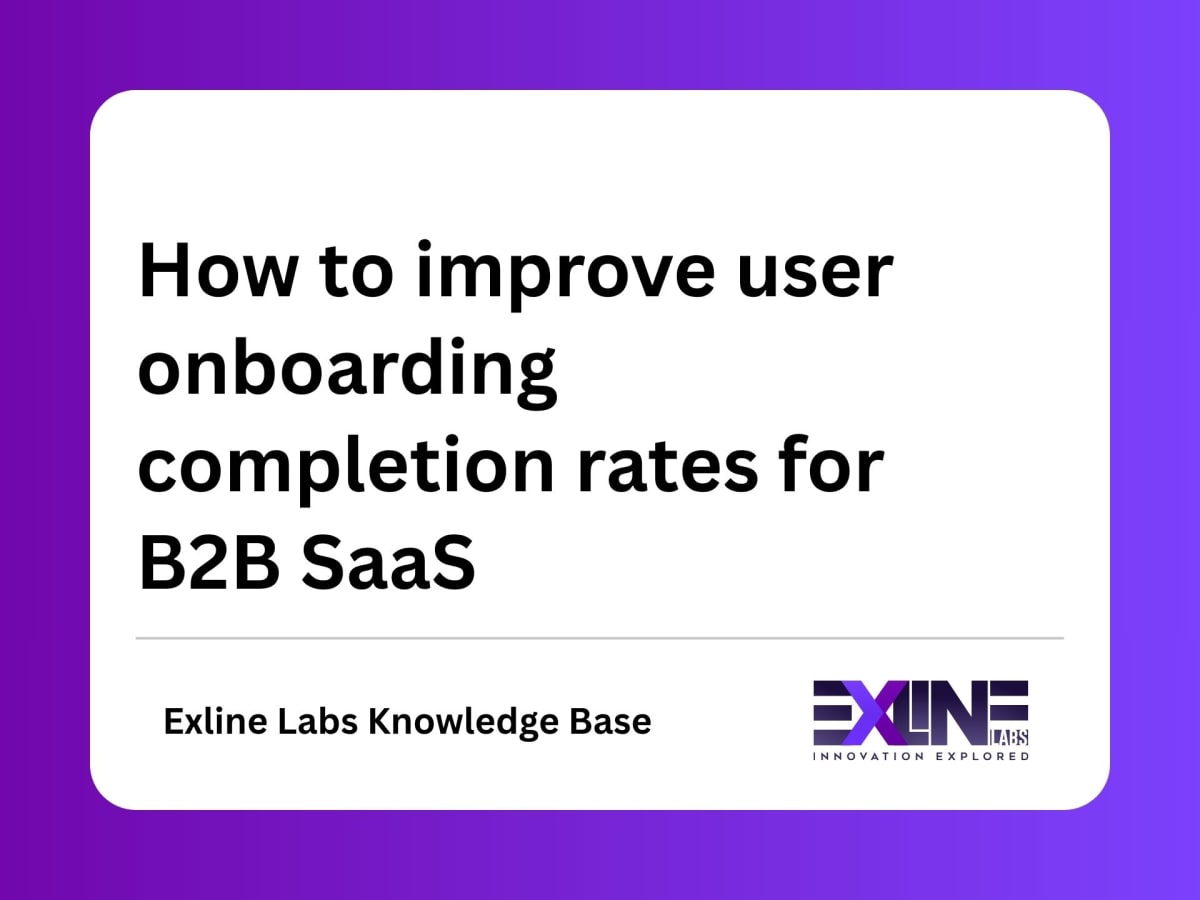 How to improve user onboarding completion rates for B2B SaaS platforms
