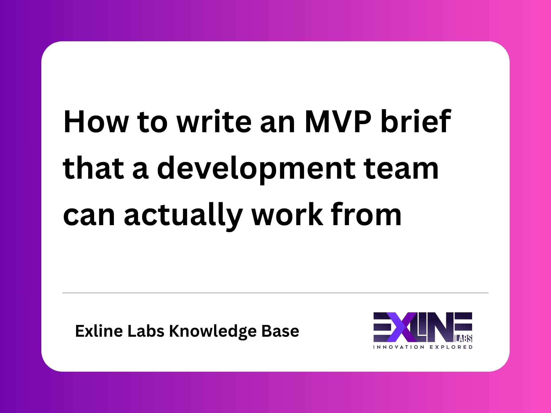 How to write an MVP brief that a development team can actually work from