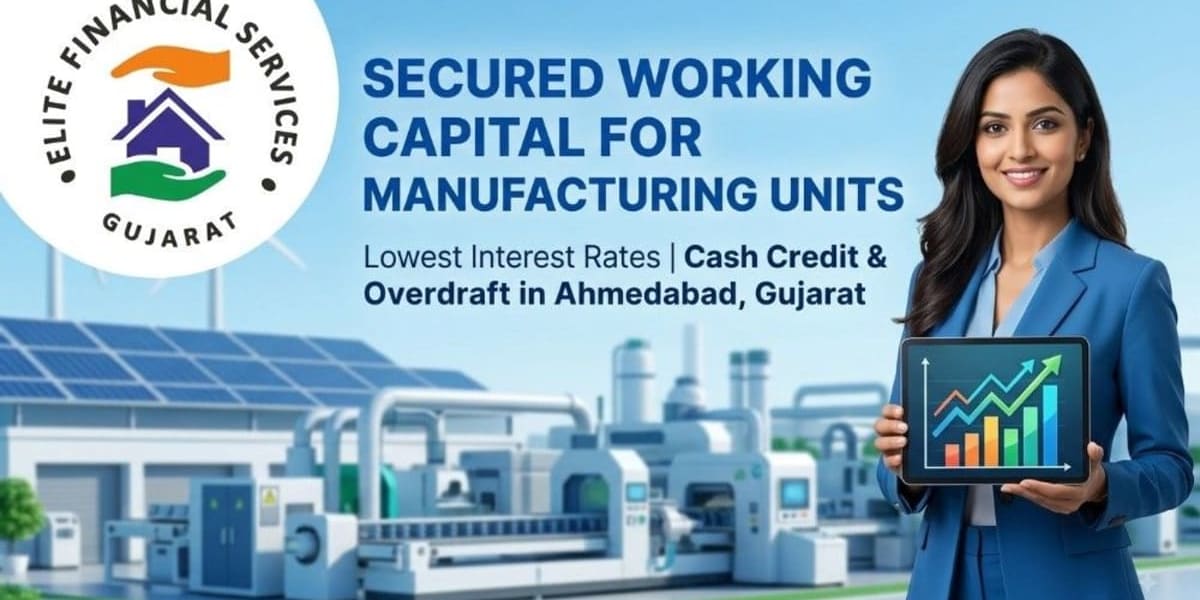 Secured Working Capital for Manufacturing Unit in Ahmedabad | DSA Near You for Lowest Interest Rates