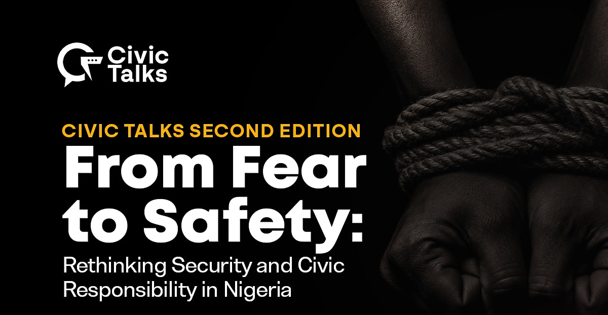 Civic Talks 2.0: From Fear to Safety — Rethinking Security and Civic Responsibility in Nigeria