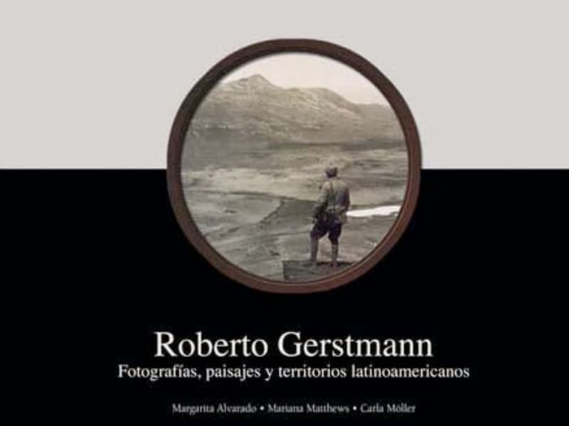 Libro Roberto Gerstmann. Fotografías, paisajes y territorios latinoamericanos