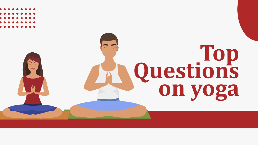 top questions on yoga, list of yoga questions, questions on yoga answered, yoga, yoga questions answered, a resourceful list, list of questions on yoga, online yoga classes, yoga, meditation, flexibility, yoga life, yoga for beginners, advance yoga