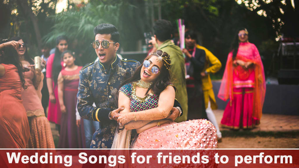 wedding songs for friends, brilliant wedding songs for friends, wedding songs, indian wedding songs, wedding performance, wedding dance performance, wedding choreography, wedding choreographer, best wedding songs, best wedding songs for friends