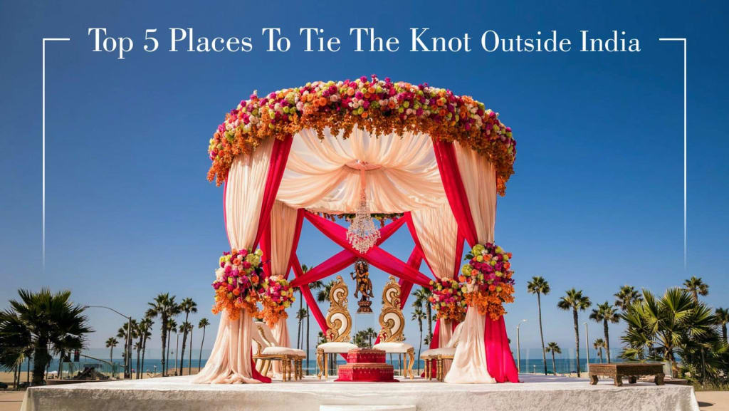 Top 5 Places to Tie the Knot Outside India, Places to Tie the Knot Outside India, destination wedding, choreo n conceot weddings, weddings, beautiful destination wedding, top 5 lovely places to tie the knot