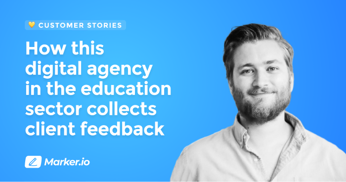 How a Digital Agency in the Education Sector Uses Marker.io to Get Client Feedback