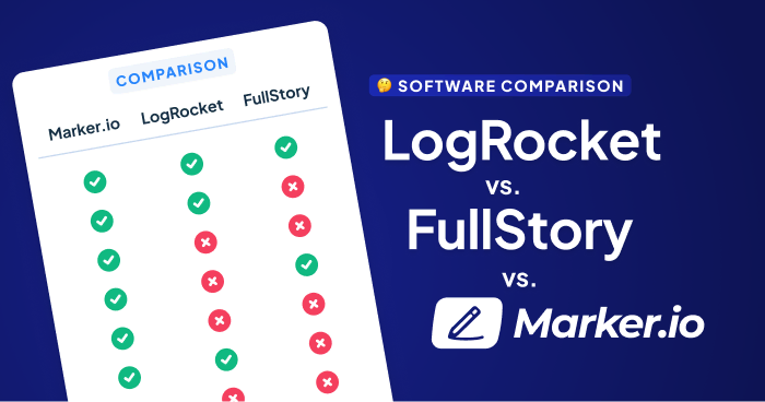 LogRocket vs. FullStory vs. Marker.io: Which Tool is Best for You?
