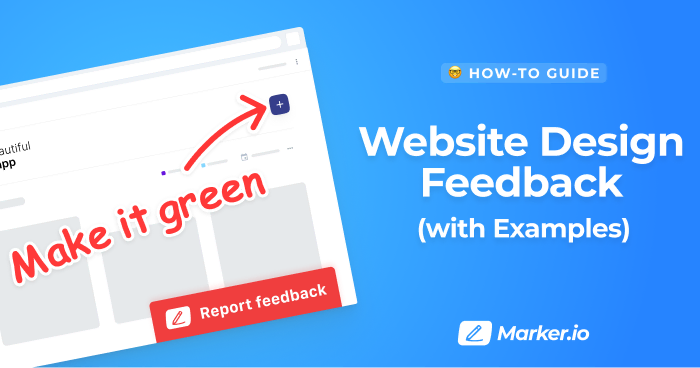How to Give Helpful Website Design Feedback [Step-By-Step Guide]