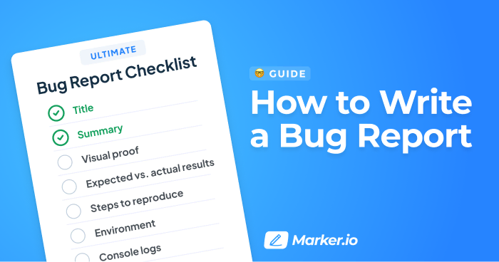 How to Write a Good Bug Report [Step-By-Step Guide]