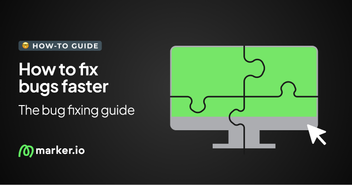 Bug Fixes: What They Are and How to Fix Bugs Faster
