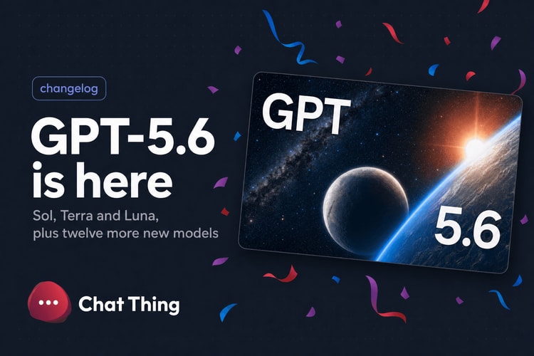 GPT-5.6 lands in Chat Thing, plus twelve more new models