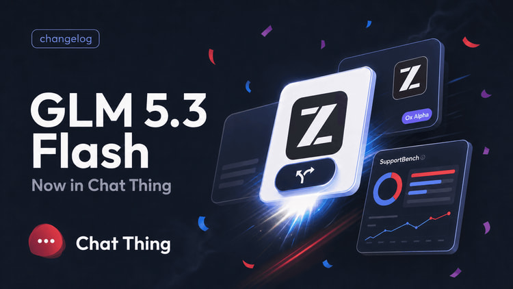 GLM 5.3 Flash lands in Chat Thing, plus SupportBench and link controls