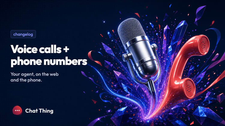 Chat Thing agents can talk: voice calls and phone numbers are here