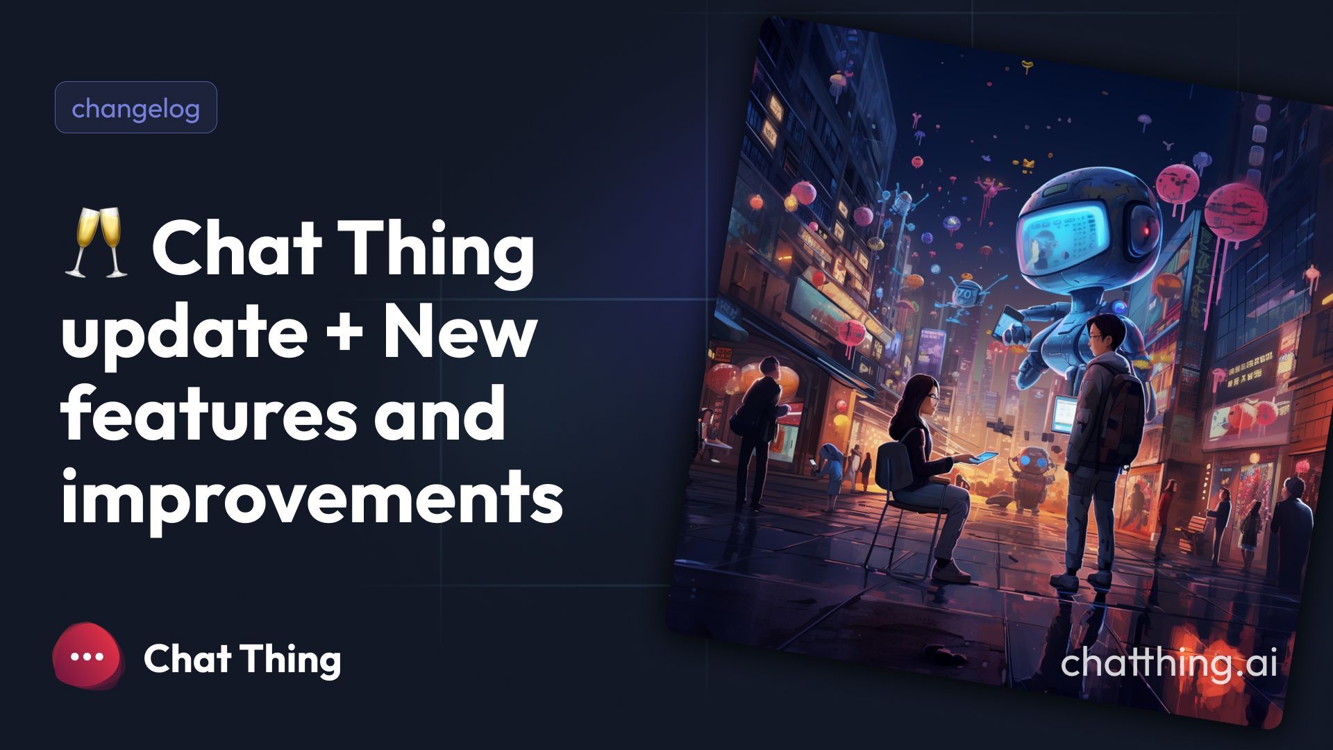 🥂 Chat Thing update + New features and improvements