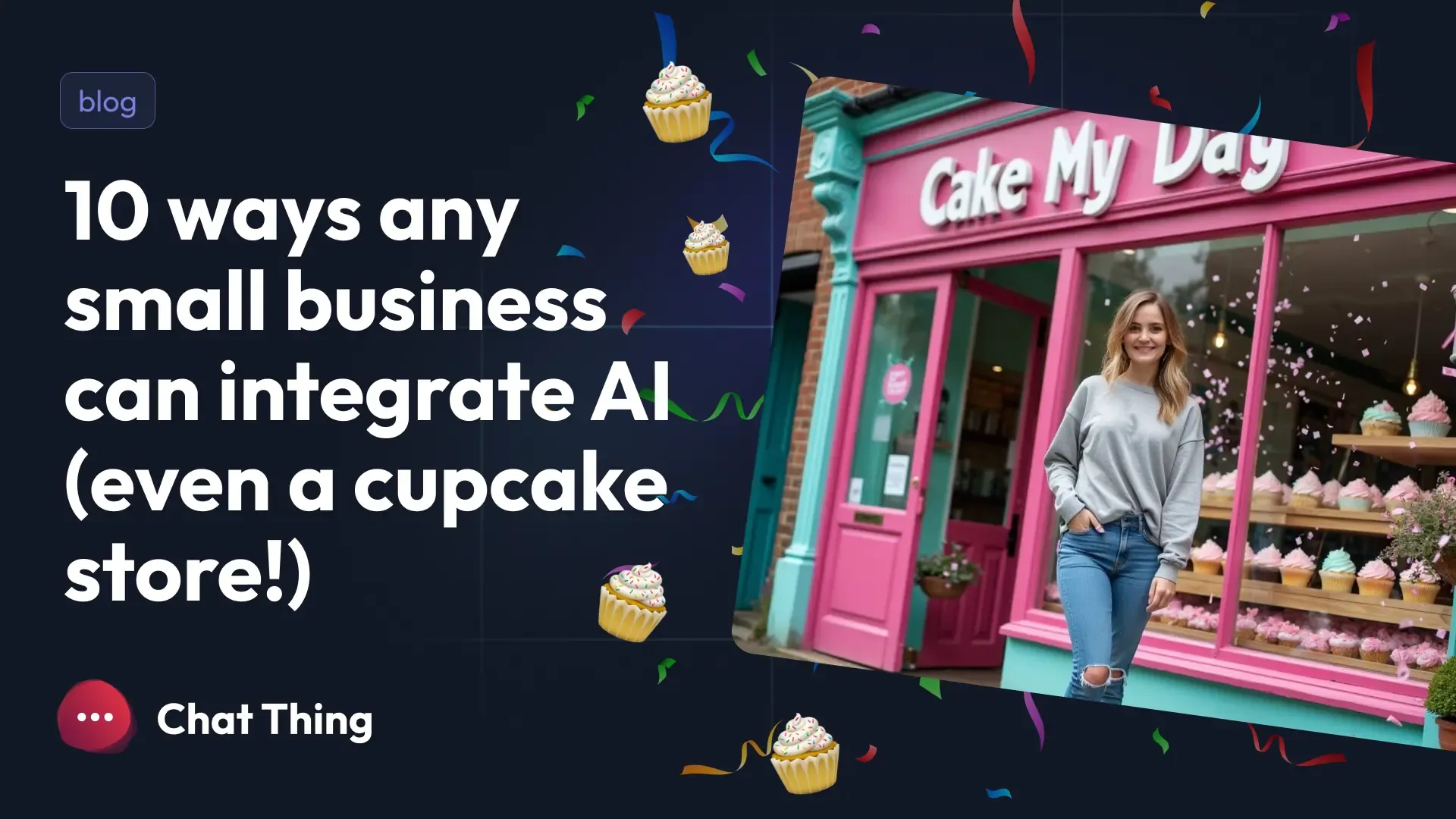 10 ways any small business can integrate AI (even a cupcake store!)