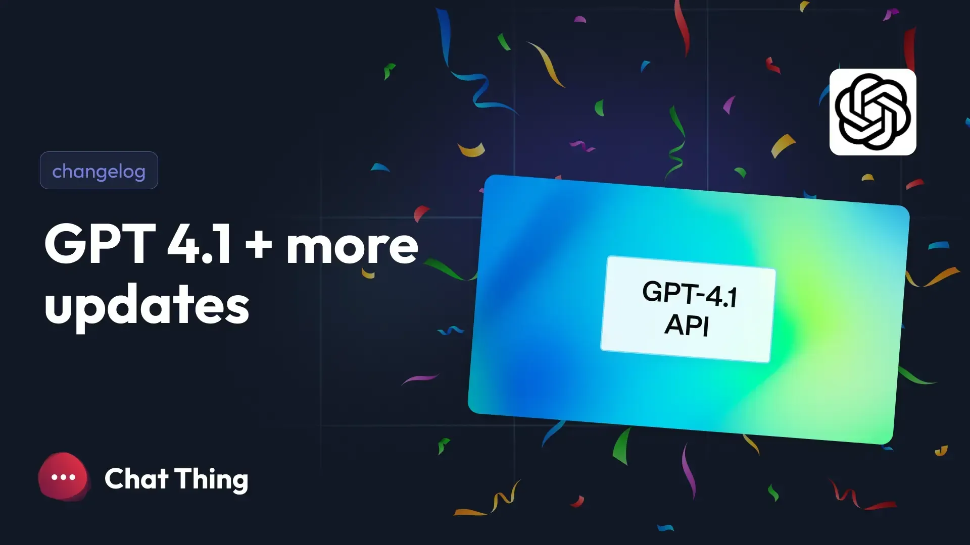 Try GPT-4.1 now + more updates