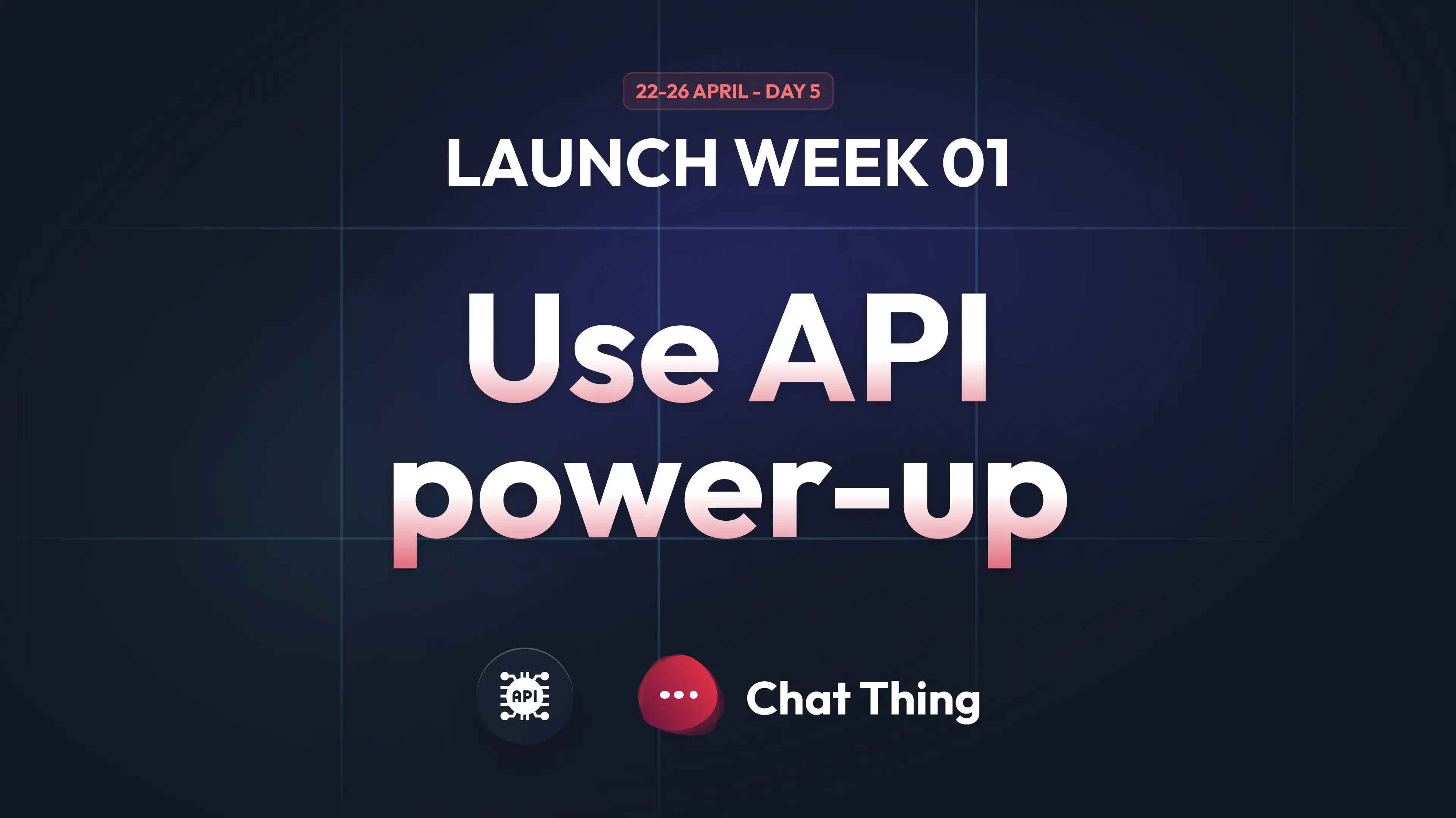  Launch Week: Day 5 - Use API