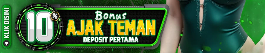 BONUS AJAK TEMAN 10% ( DEPOSIT PERTAMA )