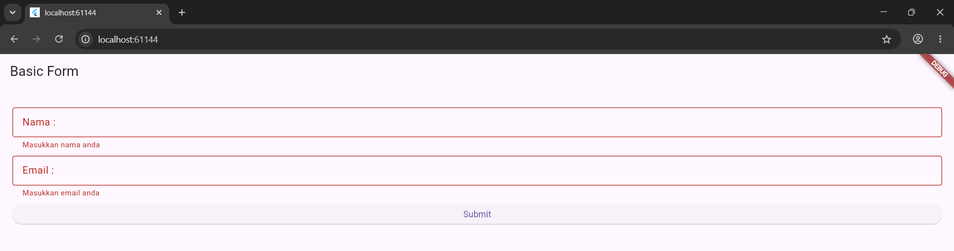 Simpan dan RUN. Tekan tombol Submit saat inputan kosong, maka pesan error akan muncul di bawah TextFormField. Isi nama dan email yang benar lalu tekan Submit, maka SnackBar "Validasi ... Berhasil" akan tampil. view 1