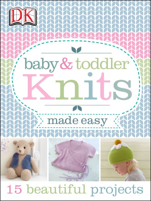 Baby & Toddler Knits Made Easy eBook cover of Baby & Toddler Knits Made Easy