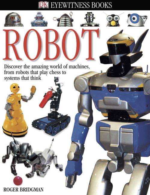 DK Eyewitness Books: Robot Hardback cover of DK Eyewitness Books: Robot