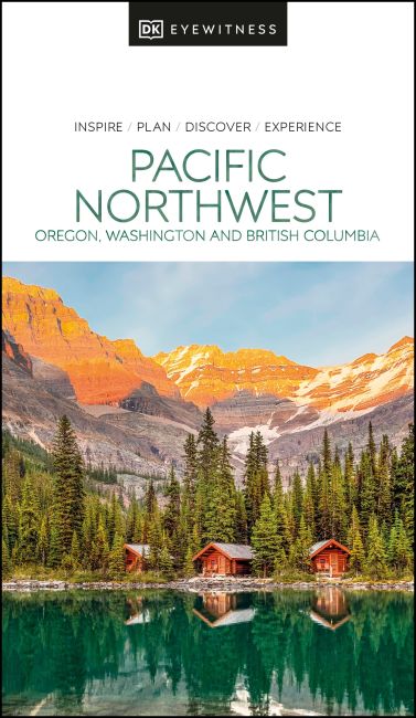 DK Eyewitness Pacific Northwest: Oregon, Washington and British Columbia Paperback cover of DK Eyewitness Pacific Northwest: Oregon, Washington and British Columbia