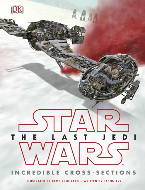 Star Wars The Last Jedi™ Incredible Cross-Sections Hardback cover of Star Wars The Last Jedi™ Incredible Cross-Sections