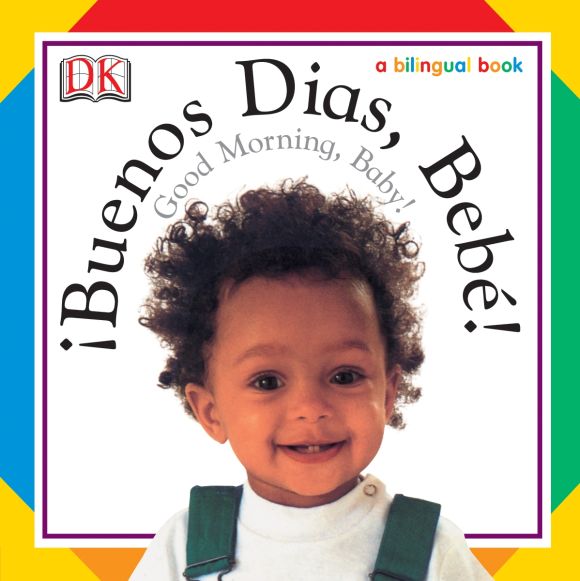 Soft-to-Touch Books: Buenos Dias, Bebe! / Good Morning, Baby! Board book cover of Soft-to-Touch Books: Buenos Dias, Bebe! / Good Morning, Baby!