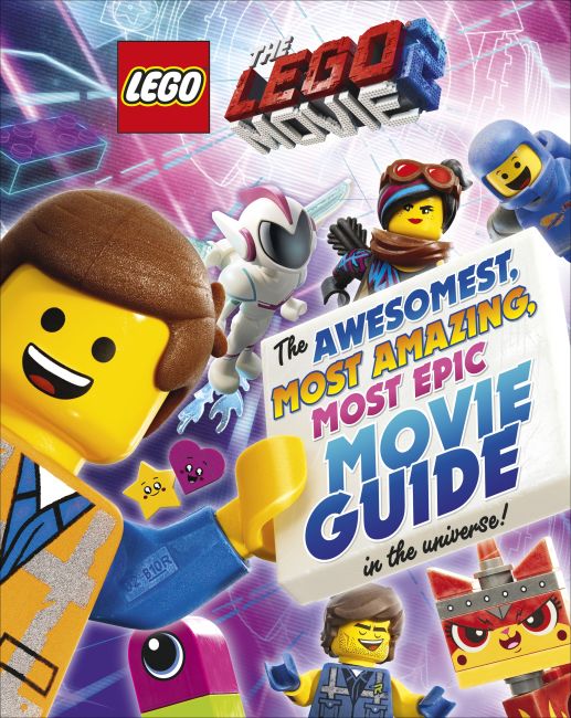 The LEGO® MOVIE 2™: The Awesomest, Most Amazing, Most Epic Movie Guide in the Universe! Hardback cover of The LEGO® MOVIE 2™: The Awesomest, Most Amazing, Most Epic Movie Guide in the Universe!