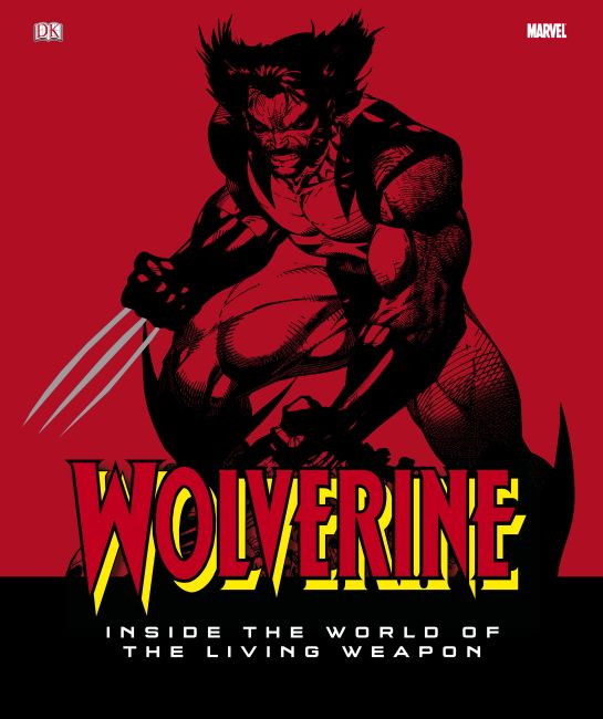 Wolverine: Inside the World of the Living Weapon Hardback cover of Wolverine: Inside the World of the Living Weapon