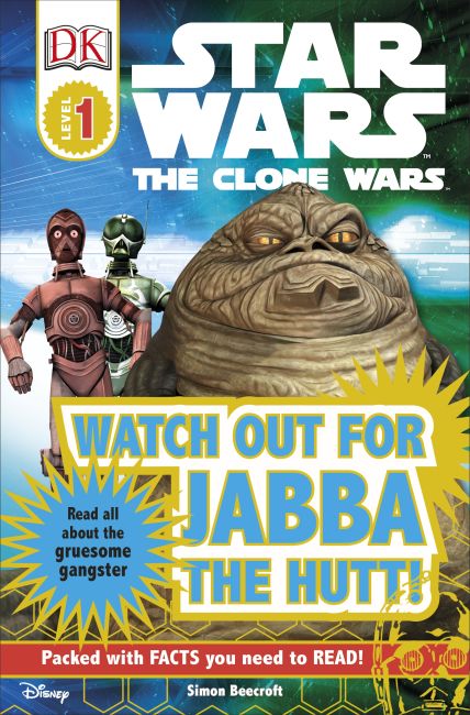 DK Readers L1: Star Wars: The Clone Wars: Watch out for Jabba the Hutt! Paperback cover of DK Readers L1: Star Wars: The Clone Wars: Watch out for Jabba the Hutt!