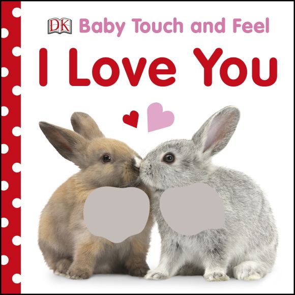Baby Touch and Feel I Love You Board book cover of Baby Touch and Feel I Love You
