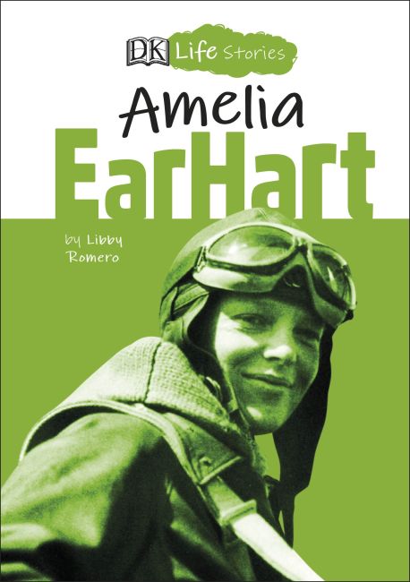 DK Life Stories Amelia Earhart Hardback cover of DK Life Stories Amelia Earhart