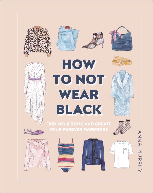How to Not Wear Black Hardback cover of How to Not Wear Black