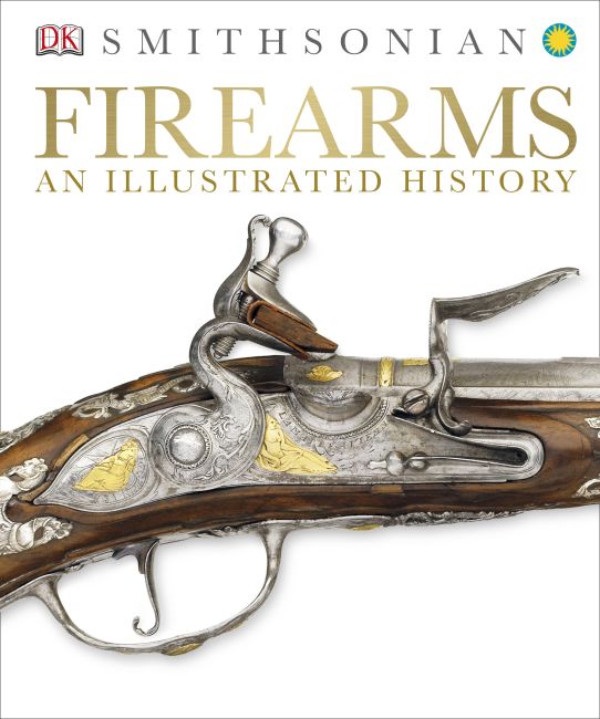 Firearms: An Illustrated History Hardback cover of Firearms: An Illustrated History