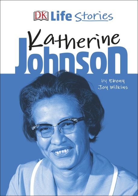 DK Life Stories Katherine Johnson Hardback cover of DK Life Stories Katherine Johnson