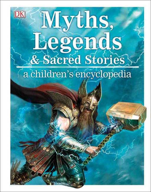 Myths, Legends, and Sacred Stories A Children's Encyclopedia Hardback cover of Myths, Legends, and Sacred Stories A Children's Encyclopedia