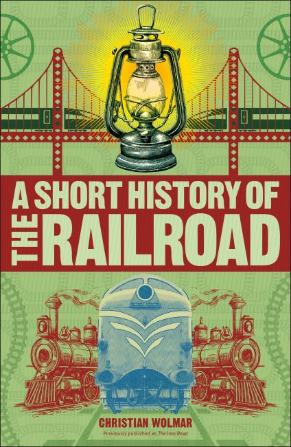 A Short History of the Railroad Paperback cover of A Short History of the Railroad
