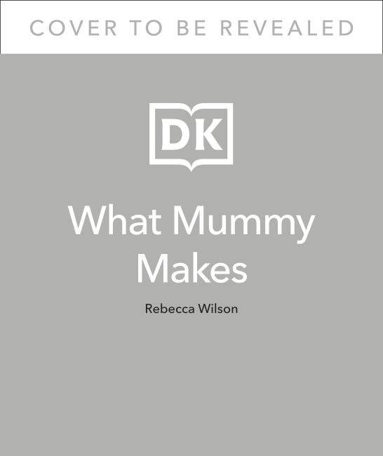 What Mummy Makes Hardback cover of What Mummy Makes